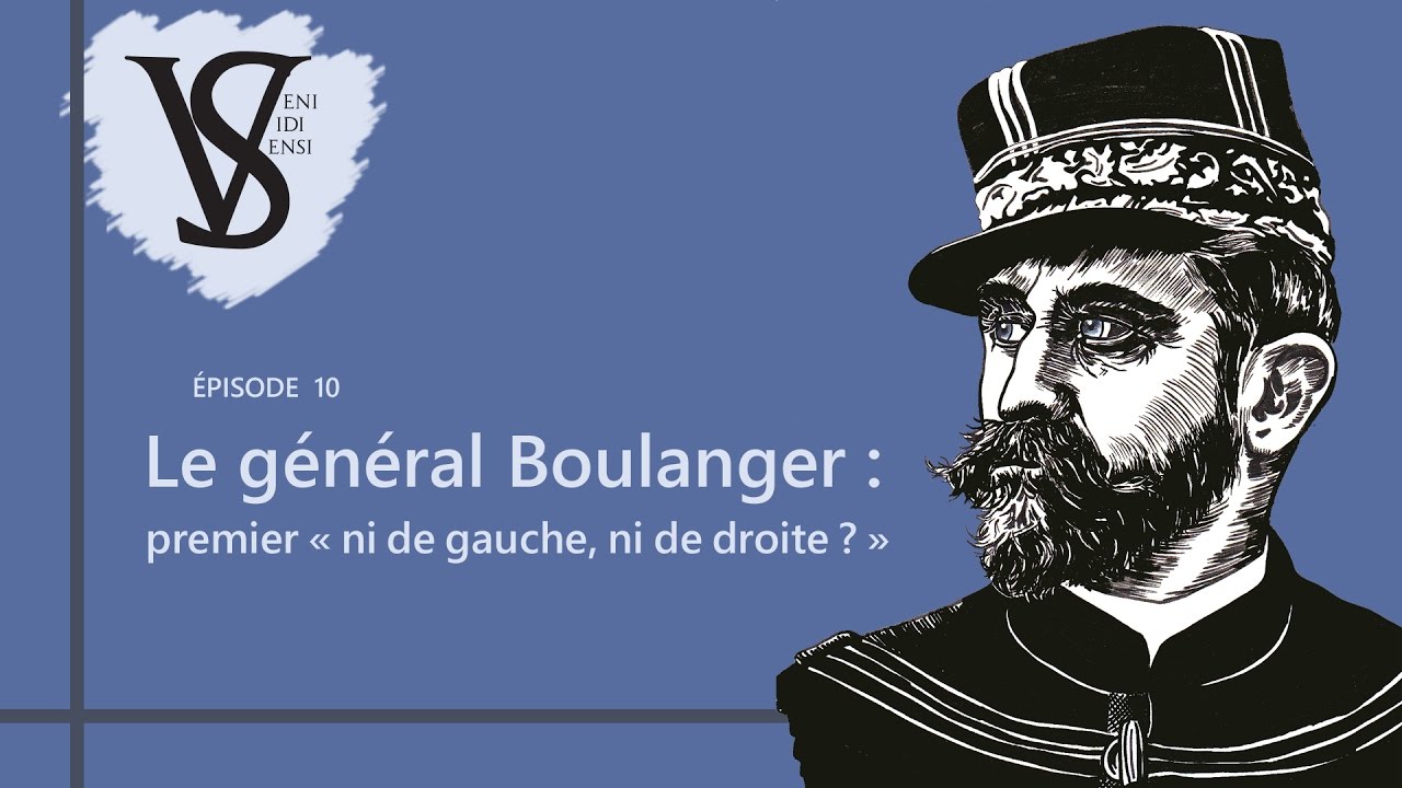 Le général Boulanger : premier « ni de gauche, ni de droite ? » - Veni Vidi Sensi #10