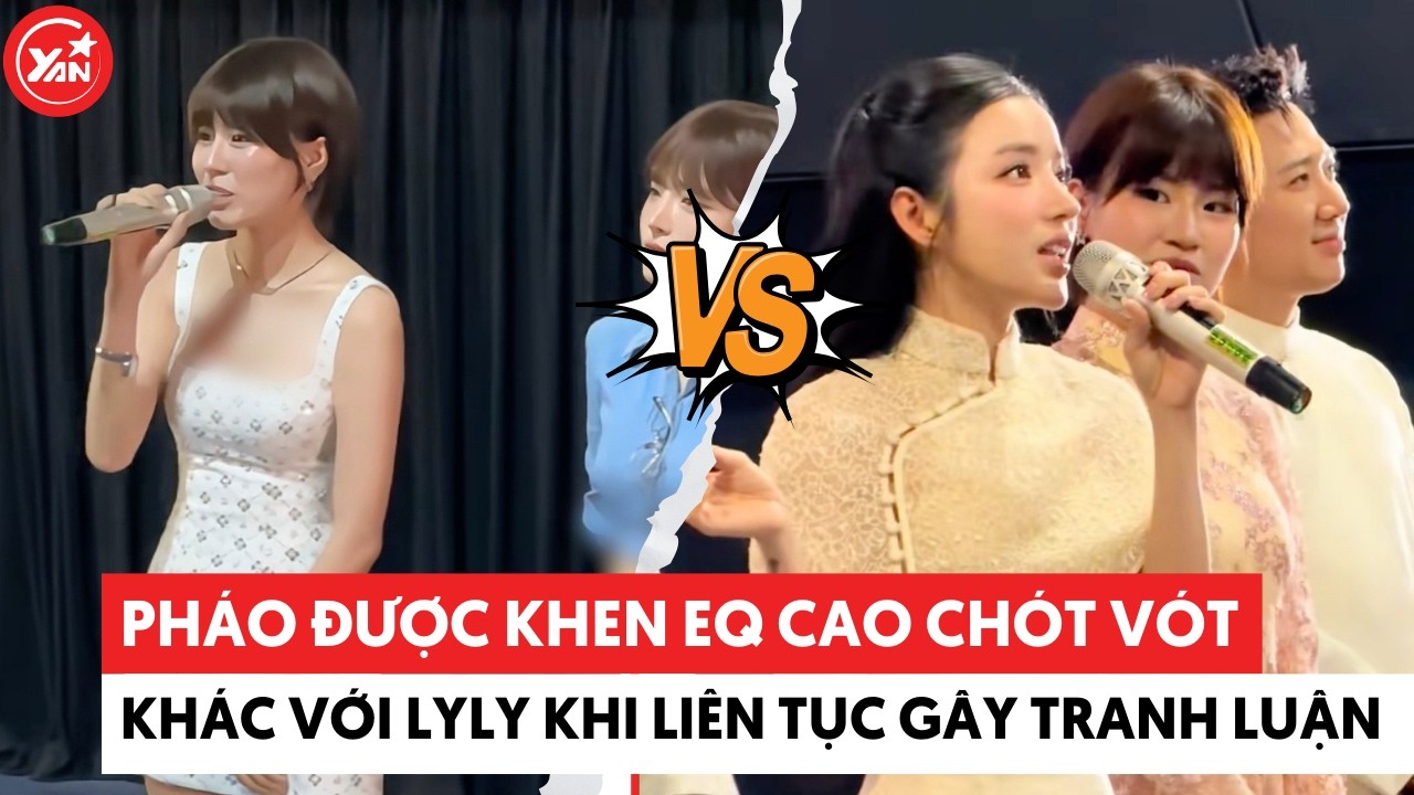 Pháo được khen EQ cao chót vót, khác xa với LyLy khi liên tục gây tranh luận #phao #yannews