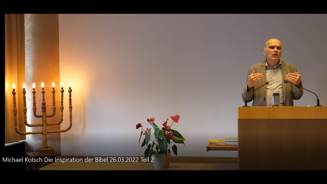 Michael Kotsch / Inspiration der Bibel, Teil 2 von 6, Was sagt die Bibel  über Göttliche Inspiration