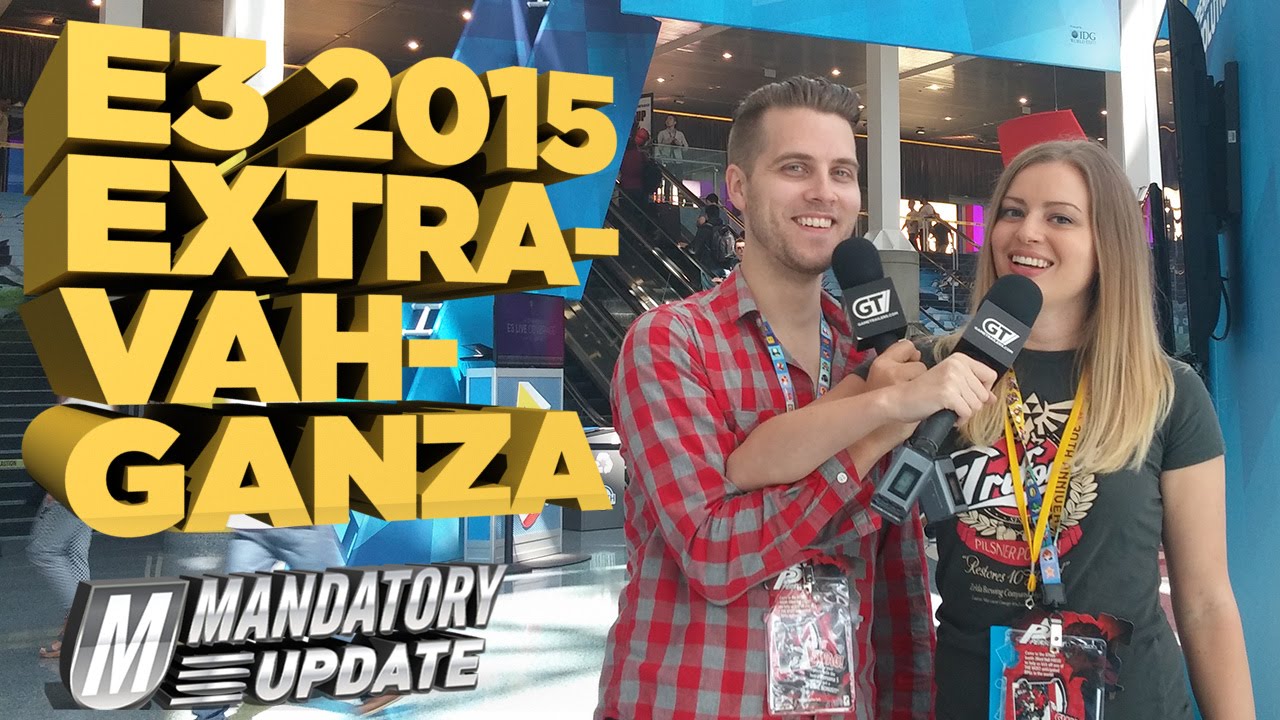 E3 2015 EXTRA-VAH-GANZA! - Mandatory Update