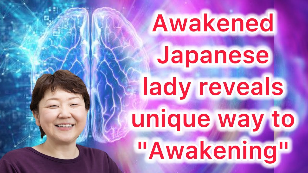 Awakened Japanese lady reveals how to become & stay awakened (Nedo-Jun)