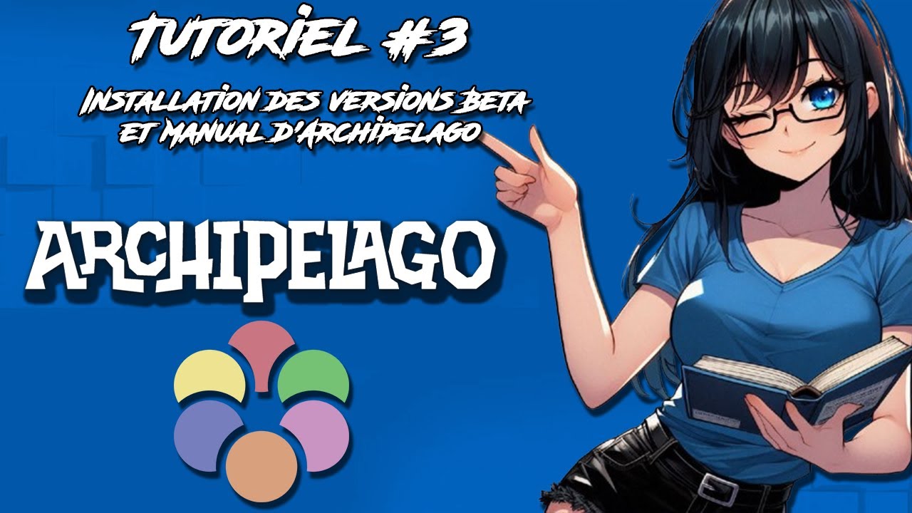 Tutoriels Archipelago FR #3 | Installation des versions Beta et Manual
