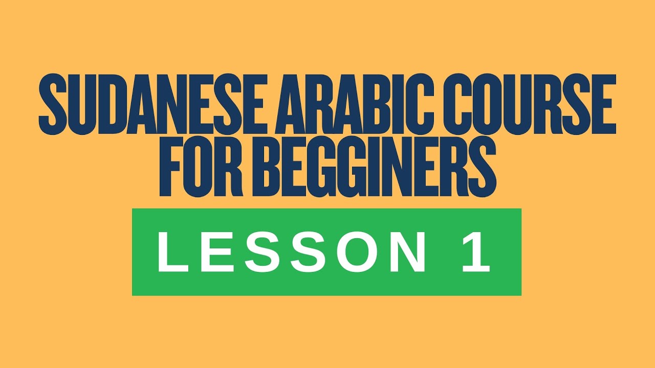 LESSON 1 - Sudanese Arabic Course for Beginners