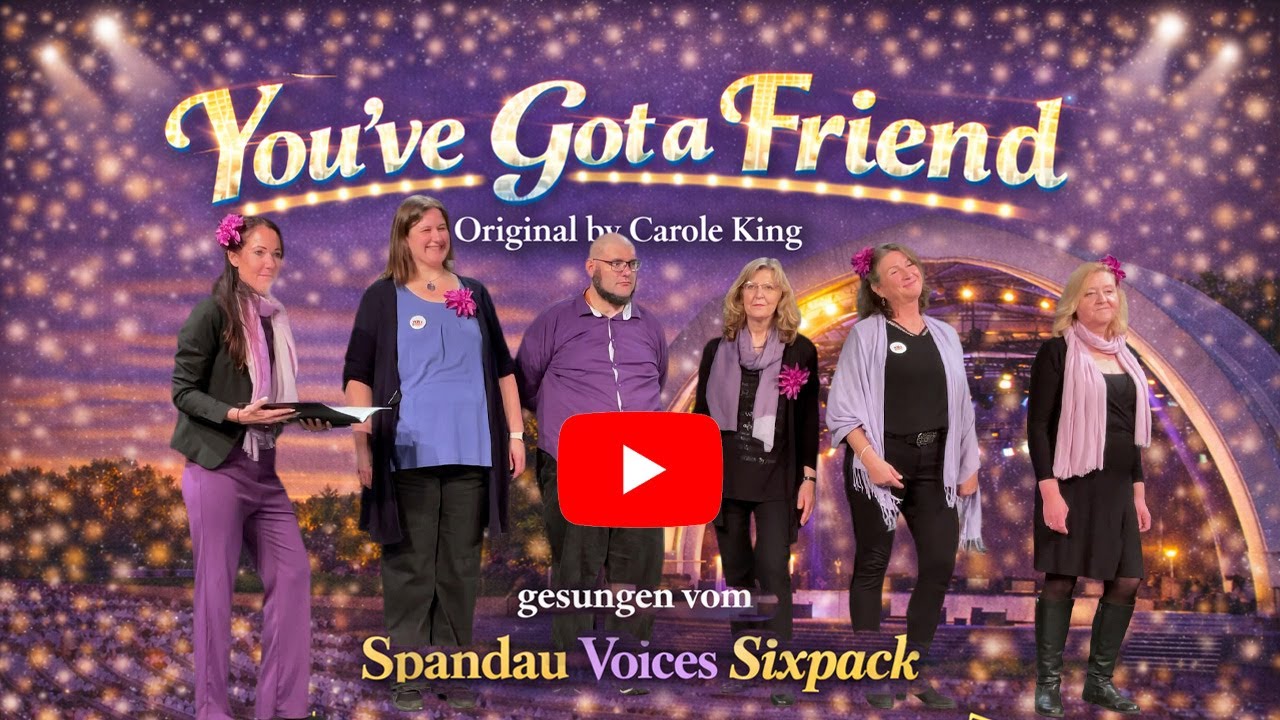 You’ve Got a Friend - Carole King | Spandau Voices Sixpack | Family & Friends Konzert