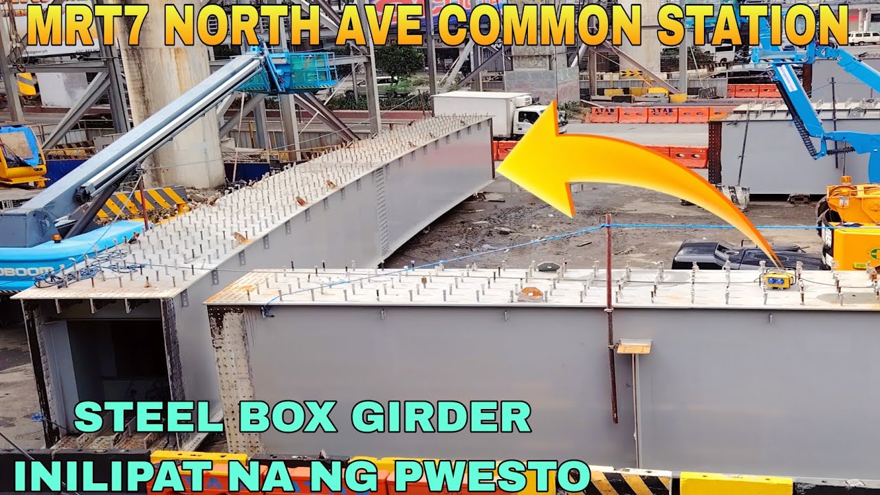 STEEL BOX GIRDER INILIPAT NA NG PWESTO/MRT7 NORTH AVE COMMON STATION UNIFIED GRAND CENTRAL STATION
