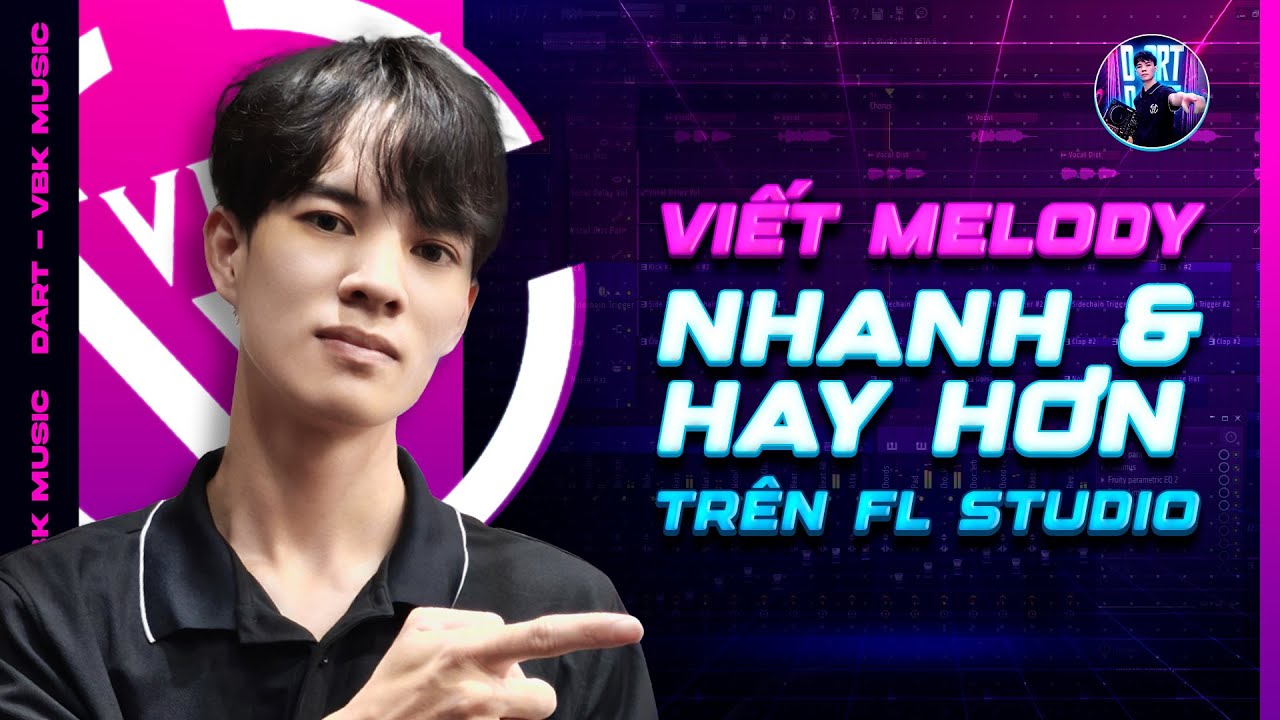 Công thức viết Melody NHANH và HAY HƠN trên FL Studio | D-Art | VBK Music