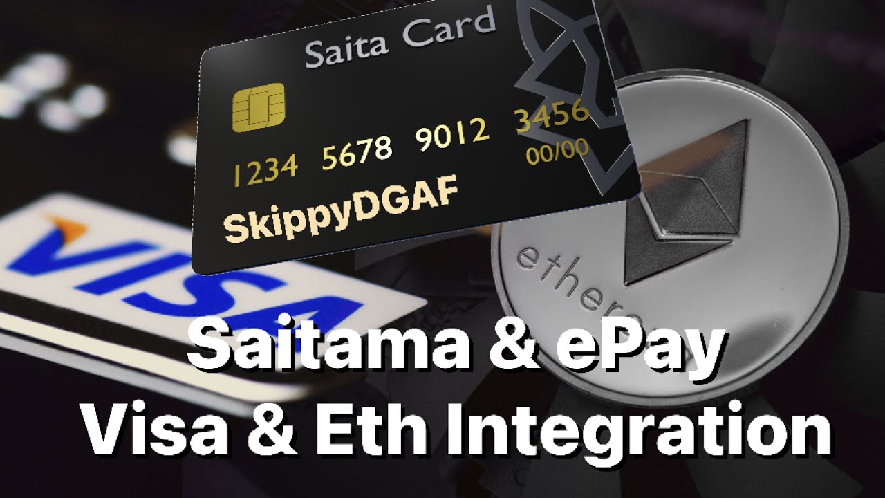Saitama & ePay vs. Eth & Visa integration pay.