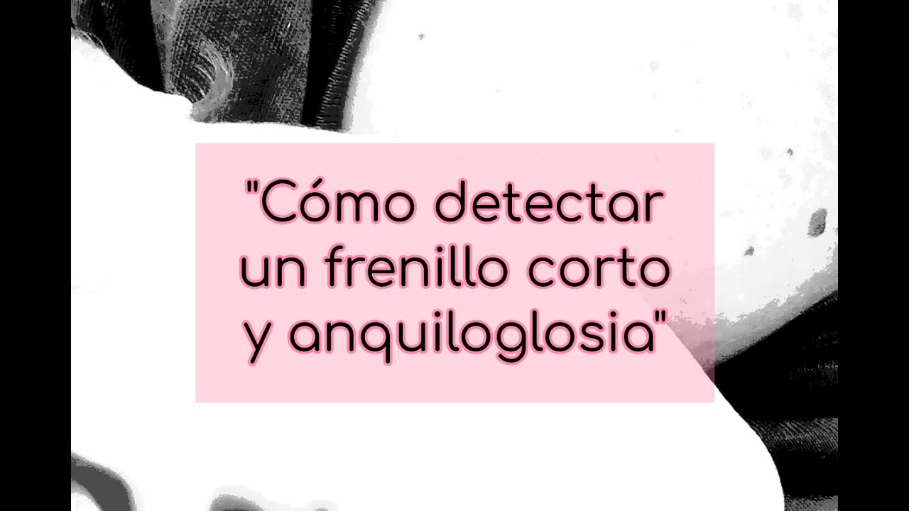 Detectar frenillo corto y anquiloglosia