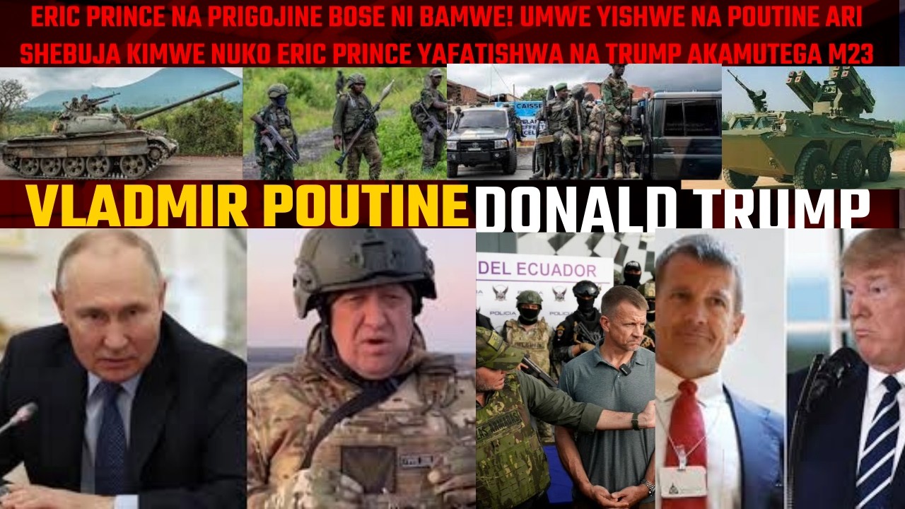 M23 NA TRUMP BASHOJE IKIHEBE ERIC PRINCE |MWIBUKE POUTINE NA PRIGOJINE|ABA MINEMBWE BARATABAZA