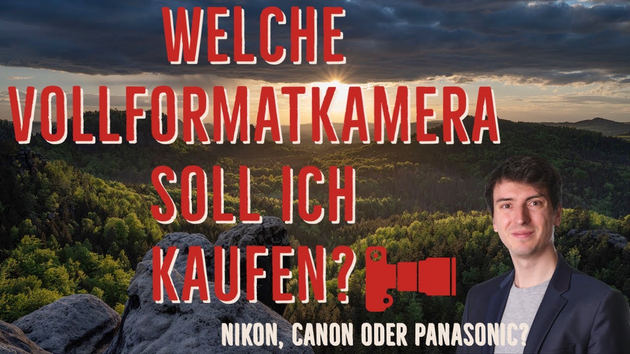 Welche Kamera (Vollformat) soll ich mir kaufen? 2021 (Nikon, Canon oder Panasonic)