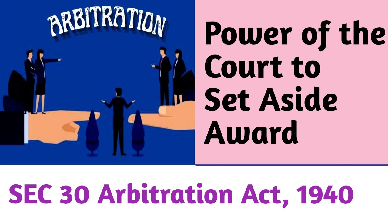 SEC 30 of Arbitration Act, 1940 I Power of Court to Set Aside an Award