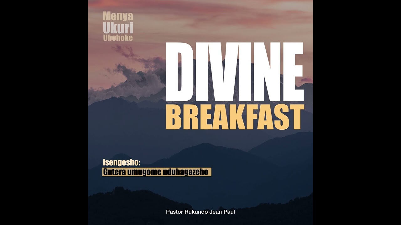 Divine breakfast- Gutera umugome uduhagazeho | Menya Ukuri | Rukundo Jean Paul