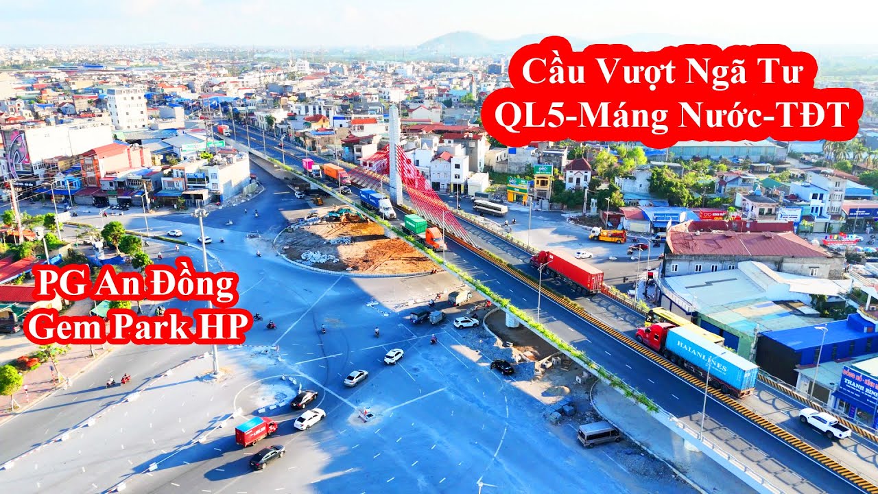Cầu Vượt Ngã Tư Cơ Điện Hải Phòng, PG AURA An Đồng, Gem Park Hải Phòng