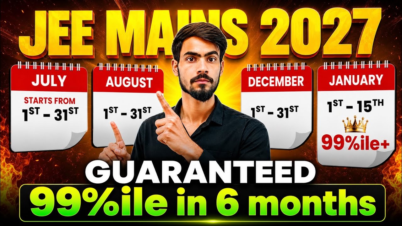 🔥 The Only JEE 2027 Roadmap You Need for 99%ile