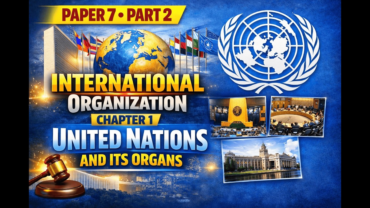 CGPSC Mains Discussion_Paper 7, Part 2-United Nations and its organs #CGPSC