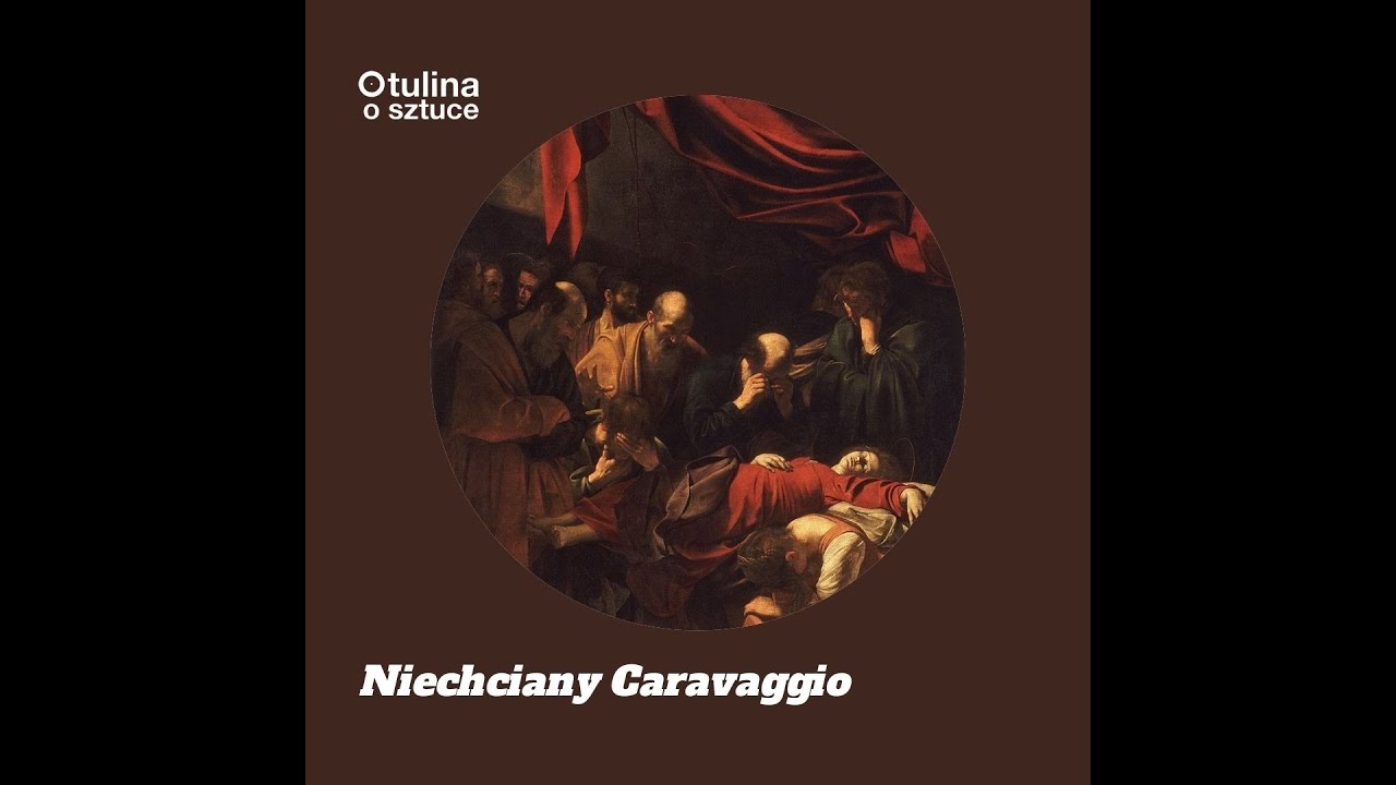 Niechciany Caravaggio | Podcast Otulina o sztuce s03 e14