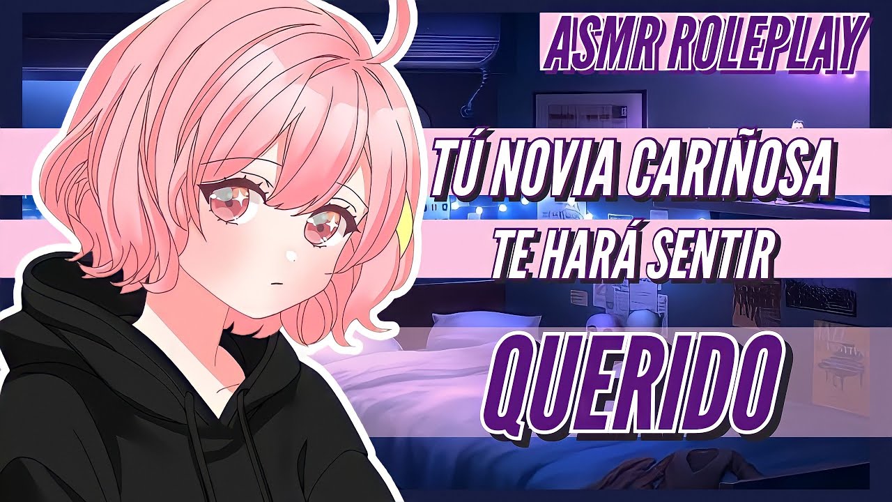 ASMR !Tu Novia Cari&ntilde;osa Te Hara Sentir Querido!💕- Roleplay Espa&ntilde;ol( Soft Spoken)
