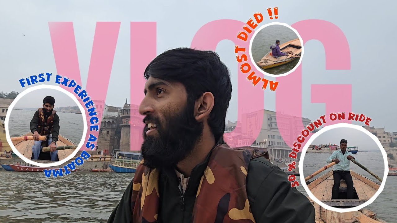 BOATING EXPERIENCE IN VARANASI WITH 50% DISCOUNT - VLOG 020