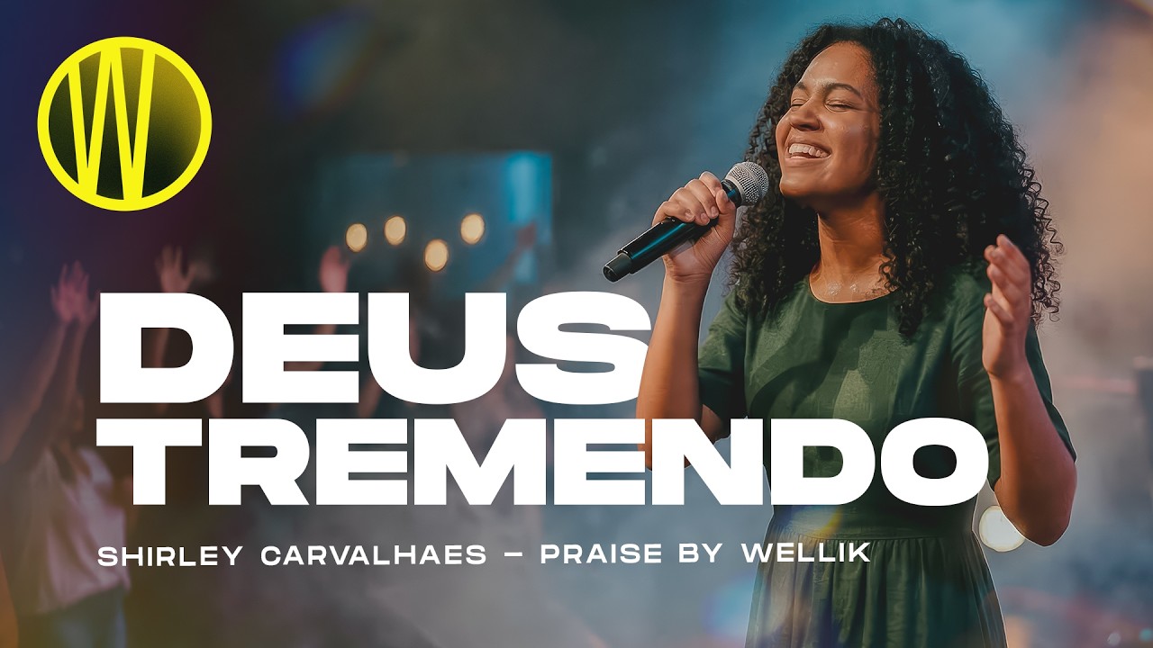 DEUS TREMENDO | Original Shirley Carvalhaes | PRAISE By Wellik