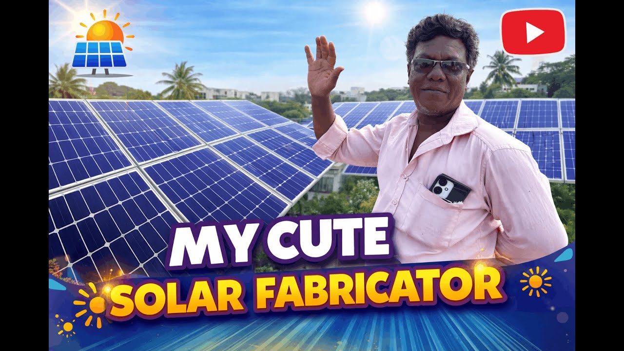 My Cute Solar Fabricator- Mr Somu  | GI & MS Customize Solar Fabrication | Danny Solar Energy |