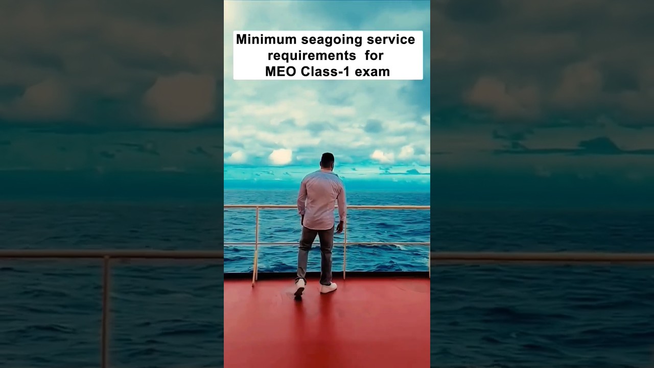 Minimum Seagoing Service requirements for MEO CLASS -1 Exam  🚢 | Merchant Navy Decoded #merchantnavy