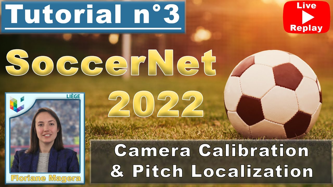 Tutorial #3 Camera Calibration - 2022 SoccerNet Challenges - ft. Floriane Magera