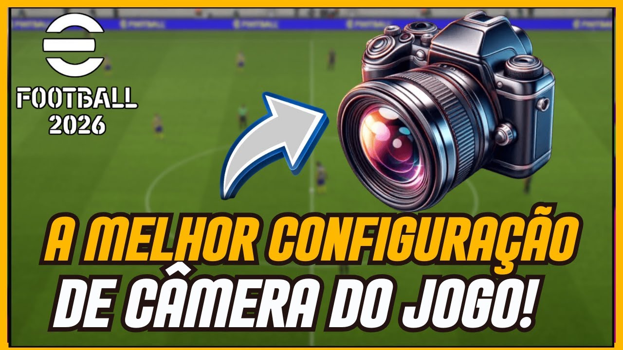 A MELHOR C&Acirc;MERA DO JOGO! Configure Agora Desse Jeito E Tenha Outra Experi&ecirc;ncia! eFootball 2026