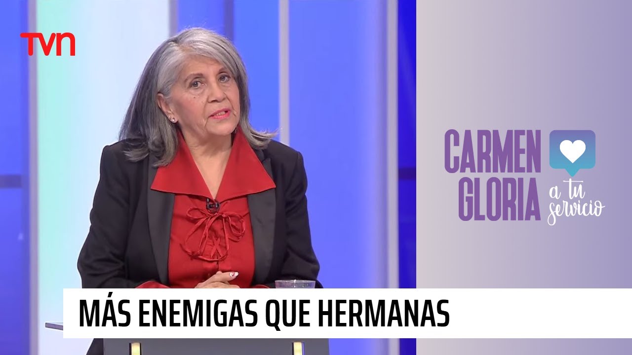 Más enemigas que hermanas | Carmen Gloria a tu servicio