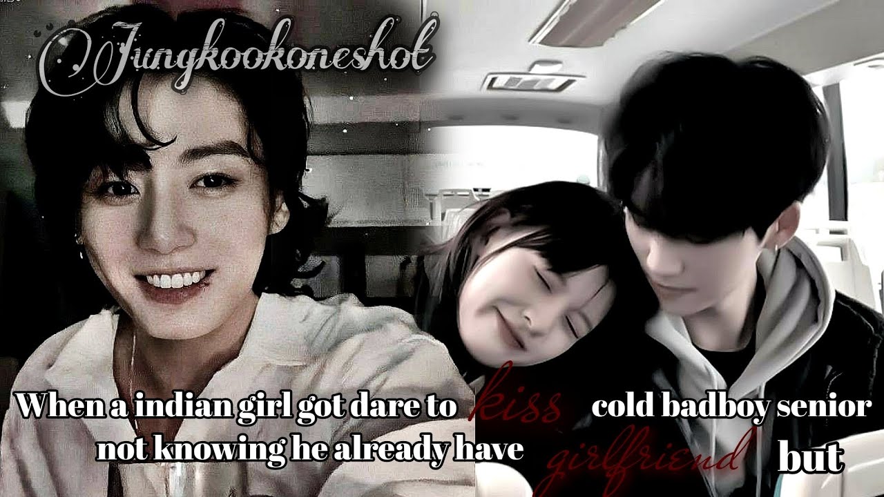 [jungkook ff]When a indian girl got dare to kiss cold badboy senior not knowing he already have....
