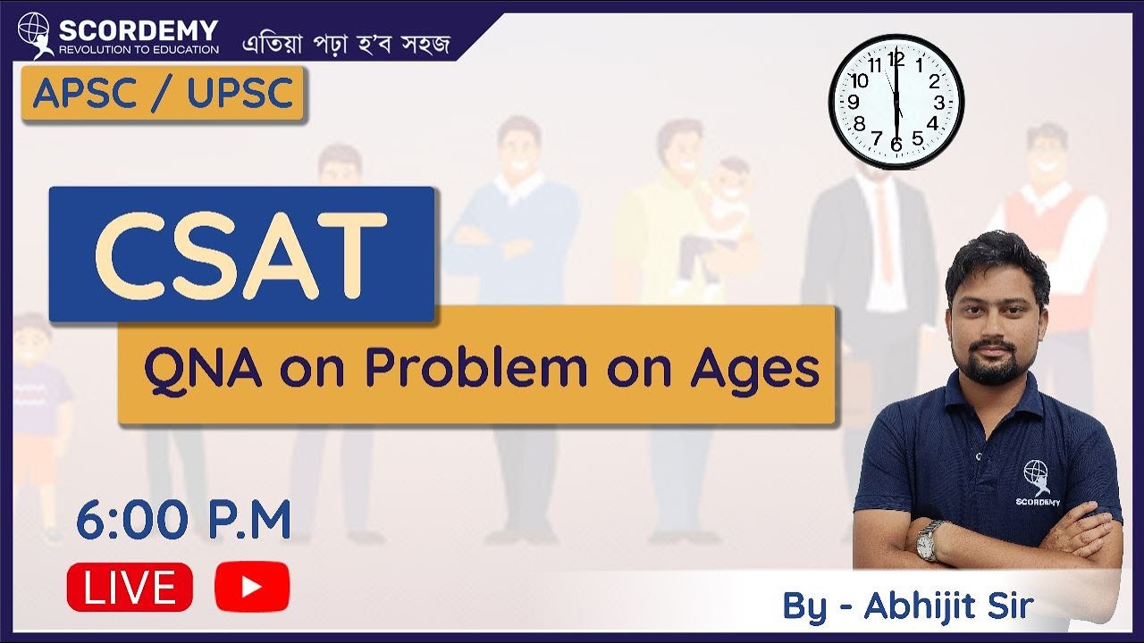 QNA on Problem on ages | CSAT | UPSC - APSC - BY ABHIJIT SIR  LIVE SCORDEMY-IAS
