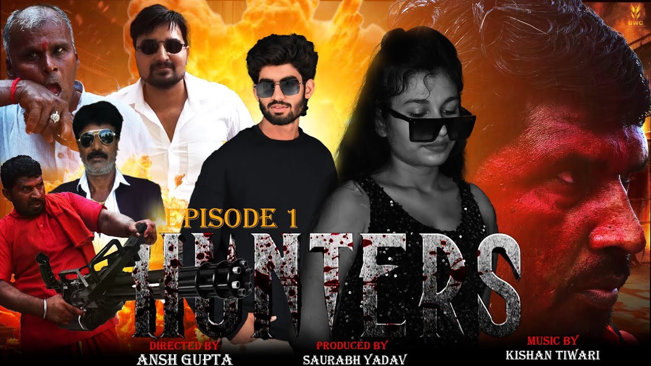 Hunters | Full Episode | Episode1 | Ambeson Yadav | Tanisha Singh | Ansh Gupta Film | Munna Yadav ||
