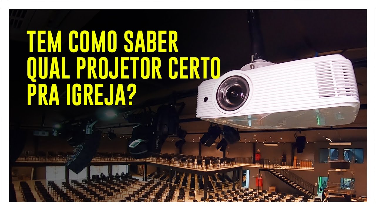 QUAL PROJETOR IDEAL PARA SUA IGREJA?