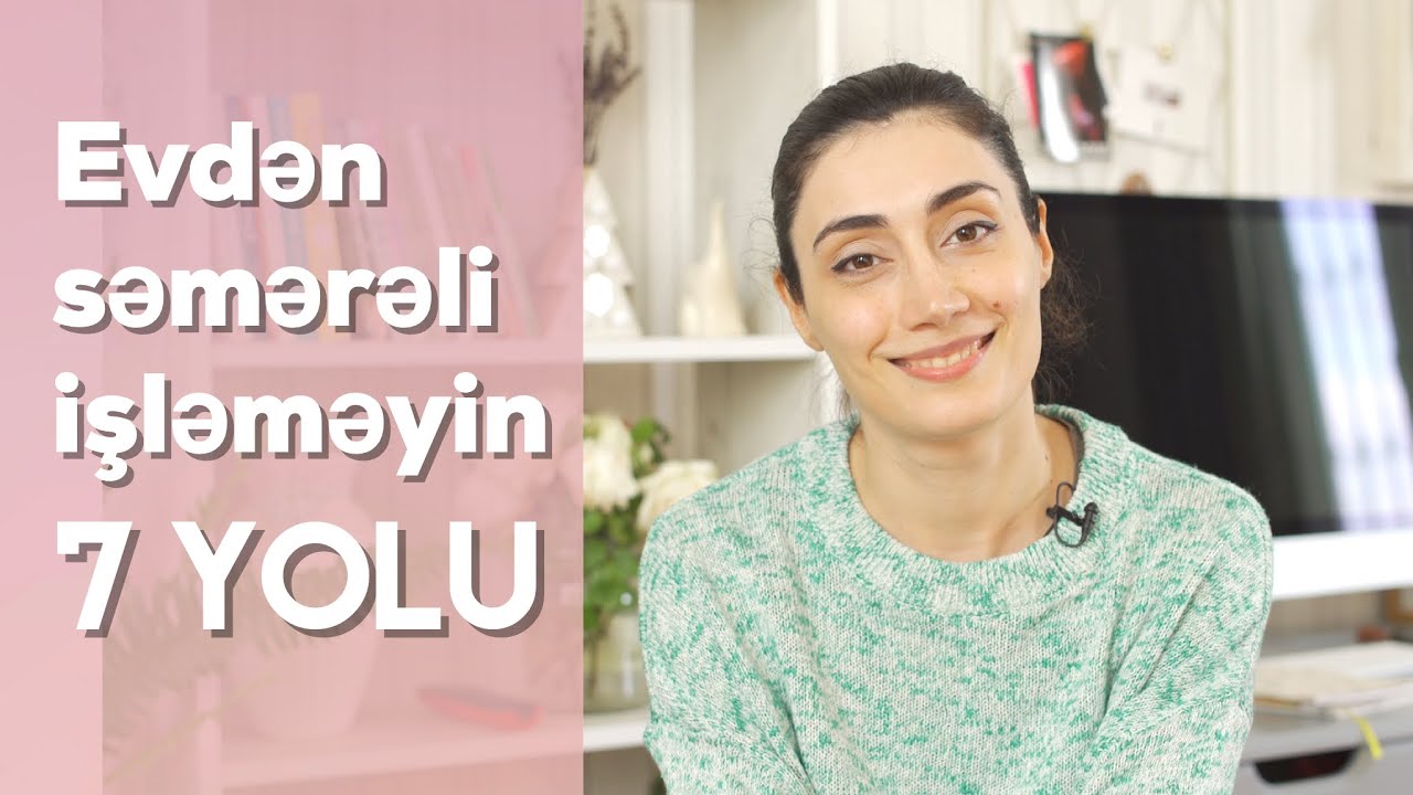Evdən səmərəli işləmək üçün 7 tövsiyə| necə məhsuldar olaq? #evdəhəyatvar