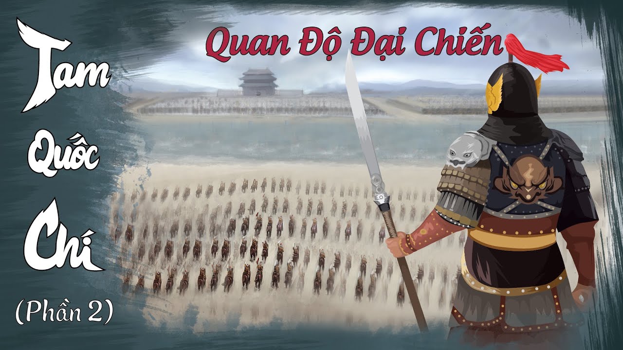 Tam Quốc Chí - Phần 2 | Quần Hùng Tranh Bá, Đại Chiến Quan Độ Định Đoạt Phương Bắc.