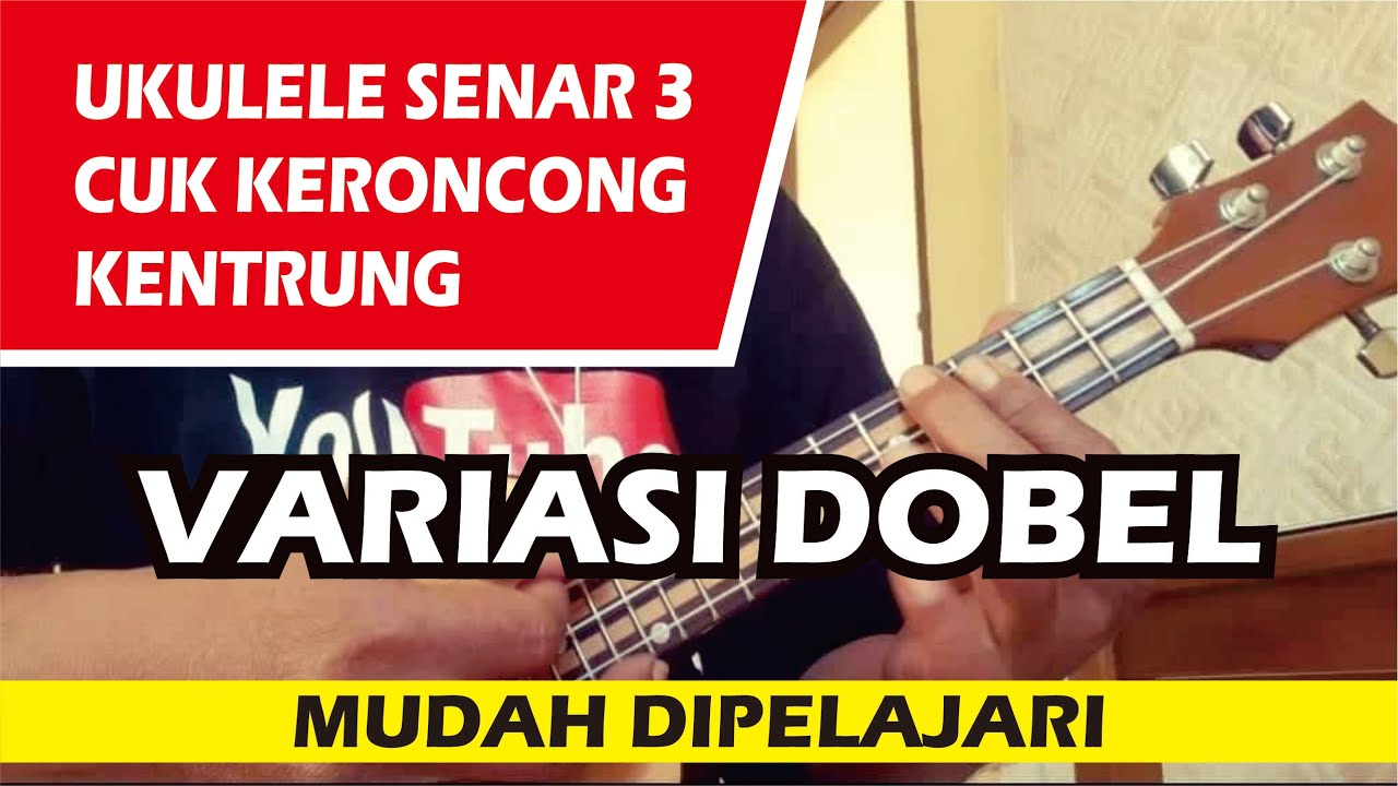 TUTORIAL VARIASI TEKNIK DOBEL MUDAH - CUK KERONCONG. KENTRUNG. UKULELE SENAR 3