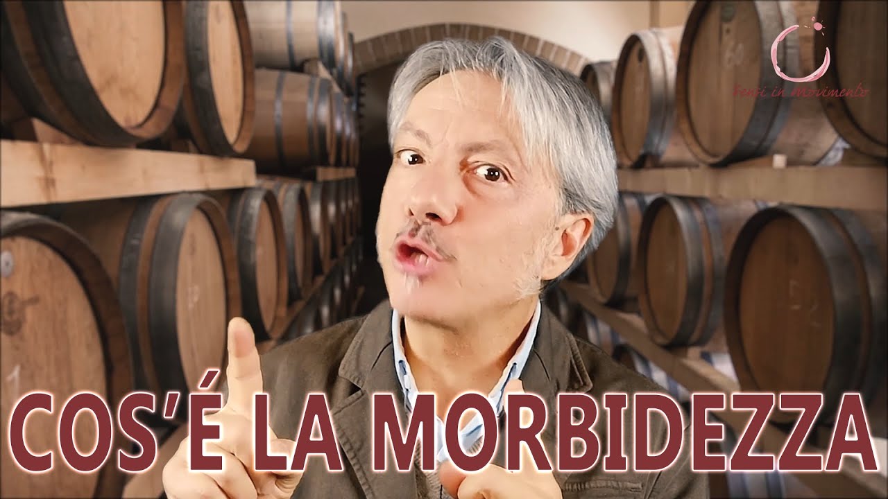 TI SPIEGO COS'E' LA MORBIDEZZA (IN UN VINO)