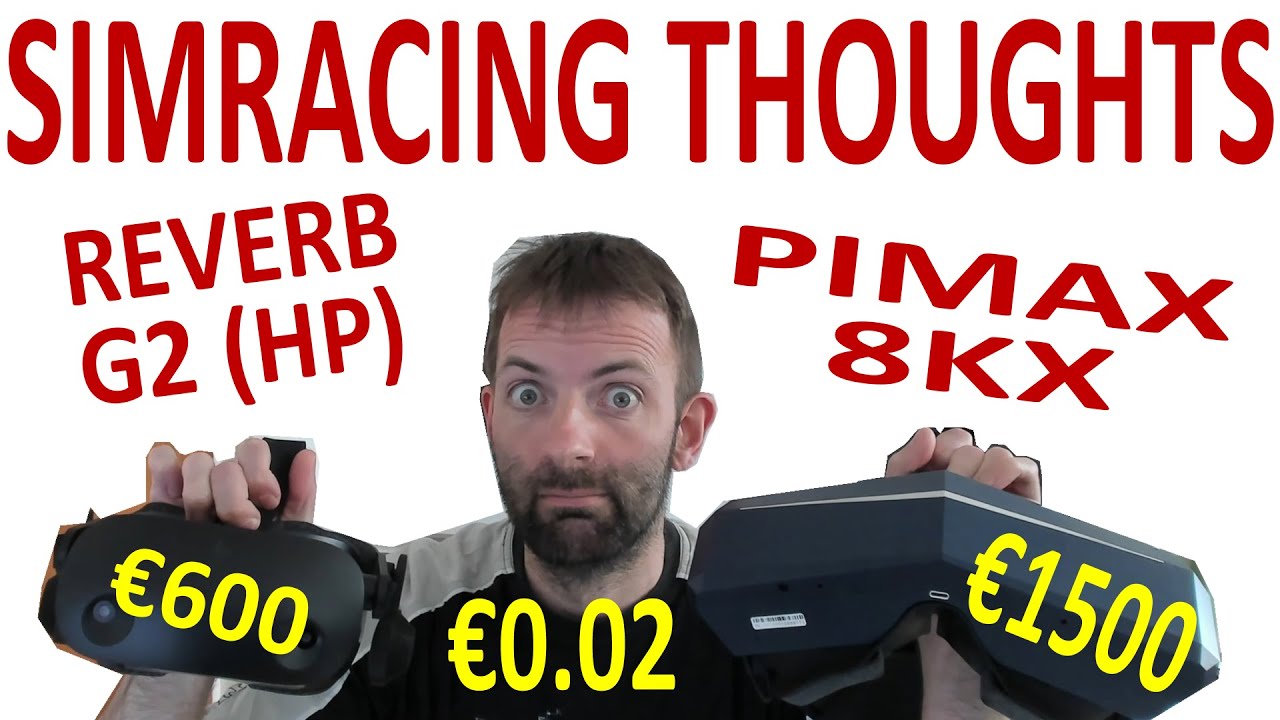 SimRacing in VR: HP Reverb G2 & Pimax 8KX. Subjective Thoughts and Ramblings