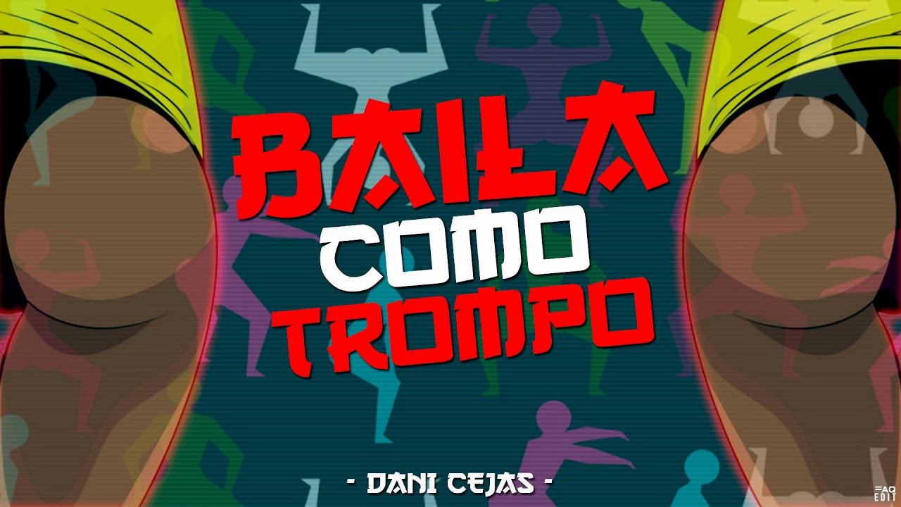 BAILA COMO TROMPO - Dani Cejas x Dj Lauuh
