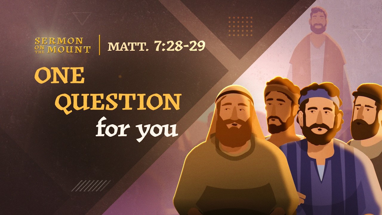 Now, Jesus has one question for you | Matthew 7:28-29 | Sermon on the Mount (Episode 40)