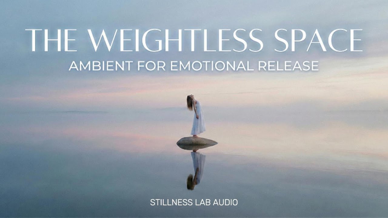 3-Hour Deep Ambient for Emotional Release | The Weightless Space