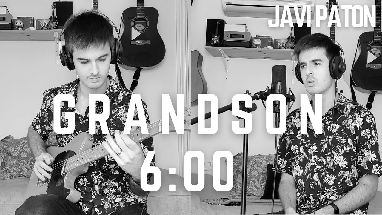 Grandson - 6:00 (cover by Javi Patón)