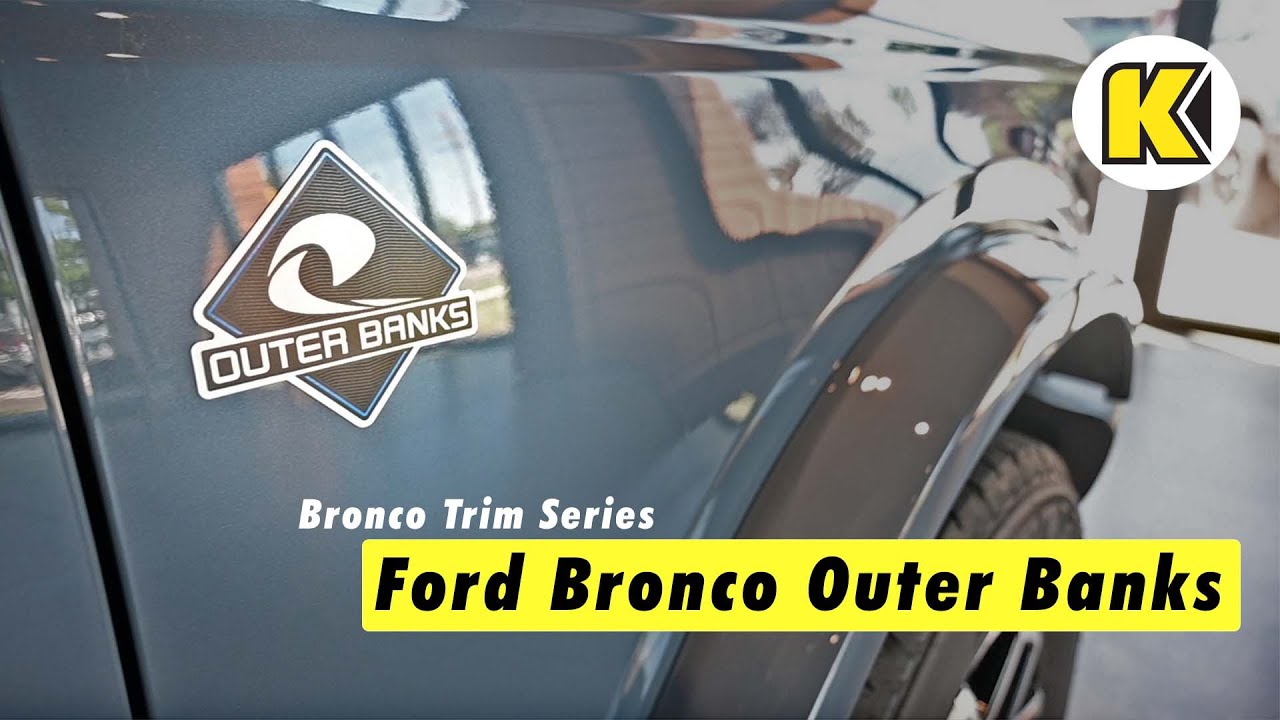 Bronco Trim Series – The Ford Bronco Outer Banks