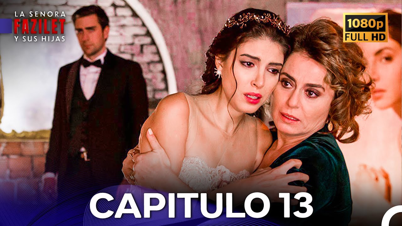 La Señora Fazilet y Sus Hijas Capítulo 13 (Los Mejores) (Doblado en Español)