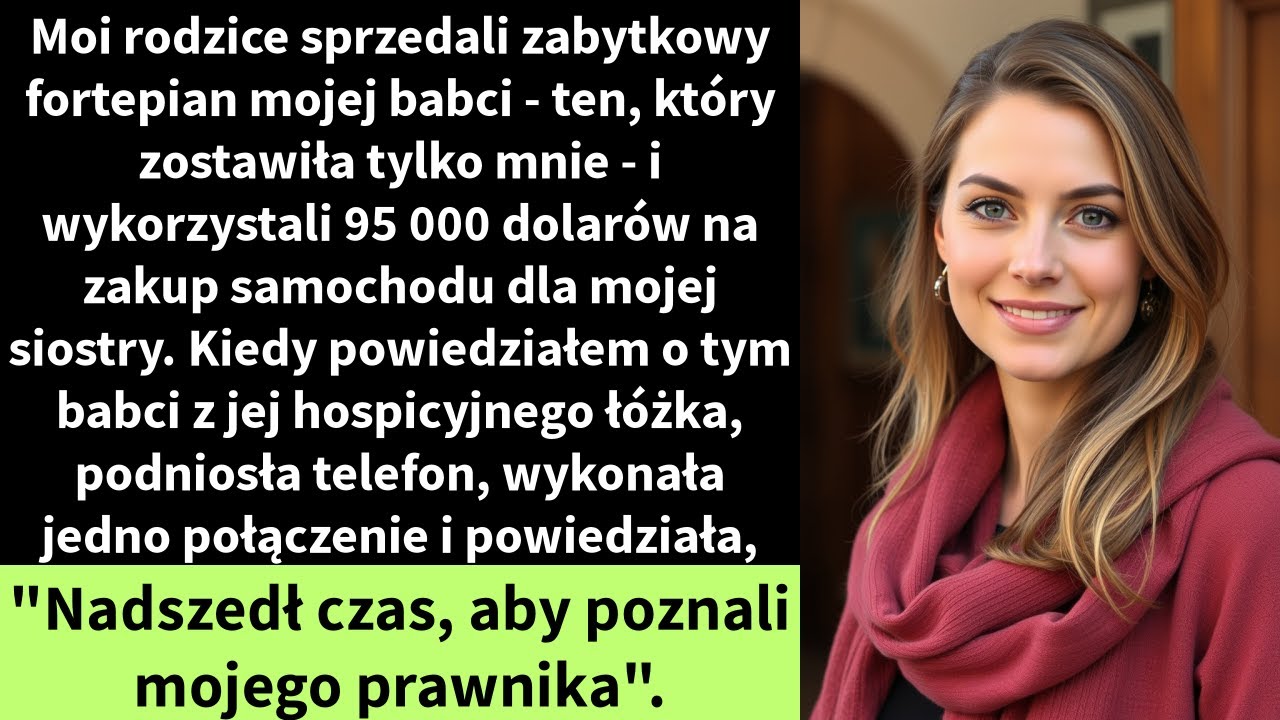 Moi rodzice sprzedali zabytkowy fortepian mojej babci - ten, który zostawiła tylko mnie