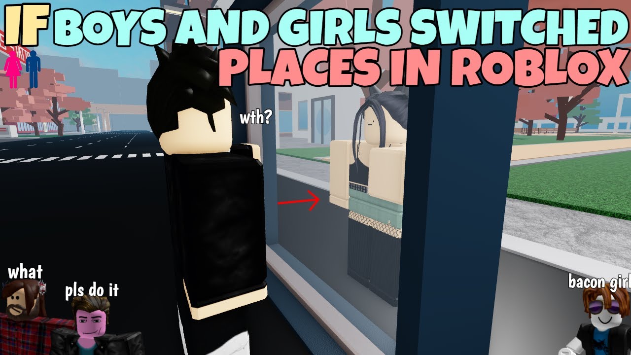 If Boys And Girls Switched Places In ROBLOX
