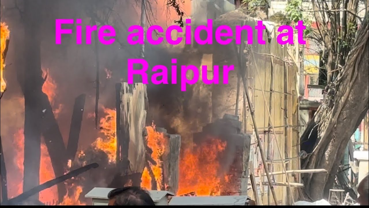 Huge Fire accident at Raipur