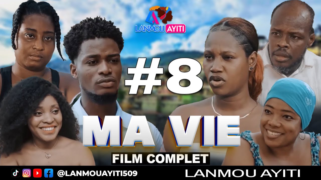 MA VIE #8 FILM COMPLET 2024 - WILMIX PROD & LANMOU AYITI - HAITIAN MOVIE