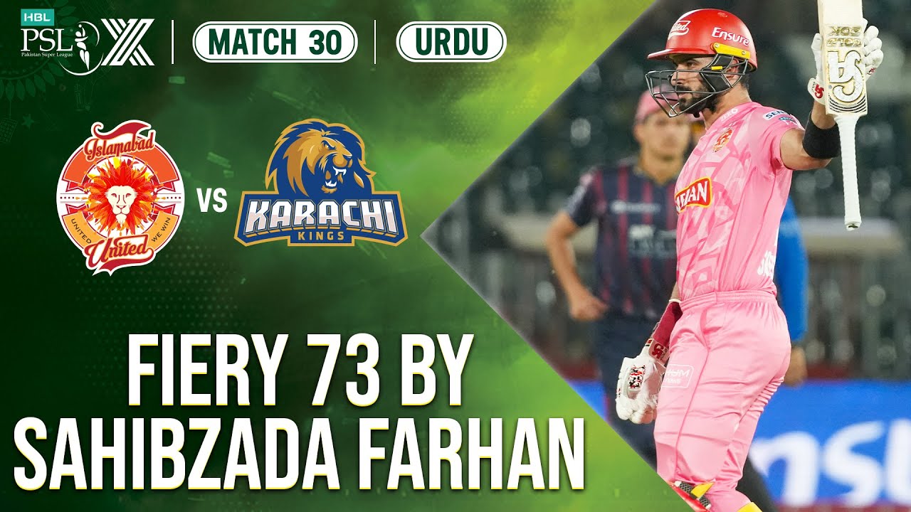 Fiery Innings By Sahibzada Farhan | Islamabad United vs Karachi Kings | Match 30 | HBL PSL X | M2M1A