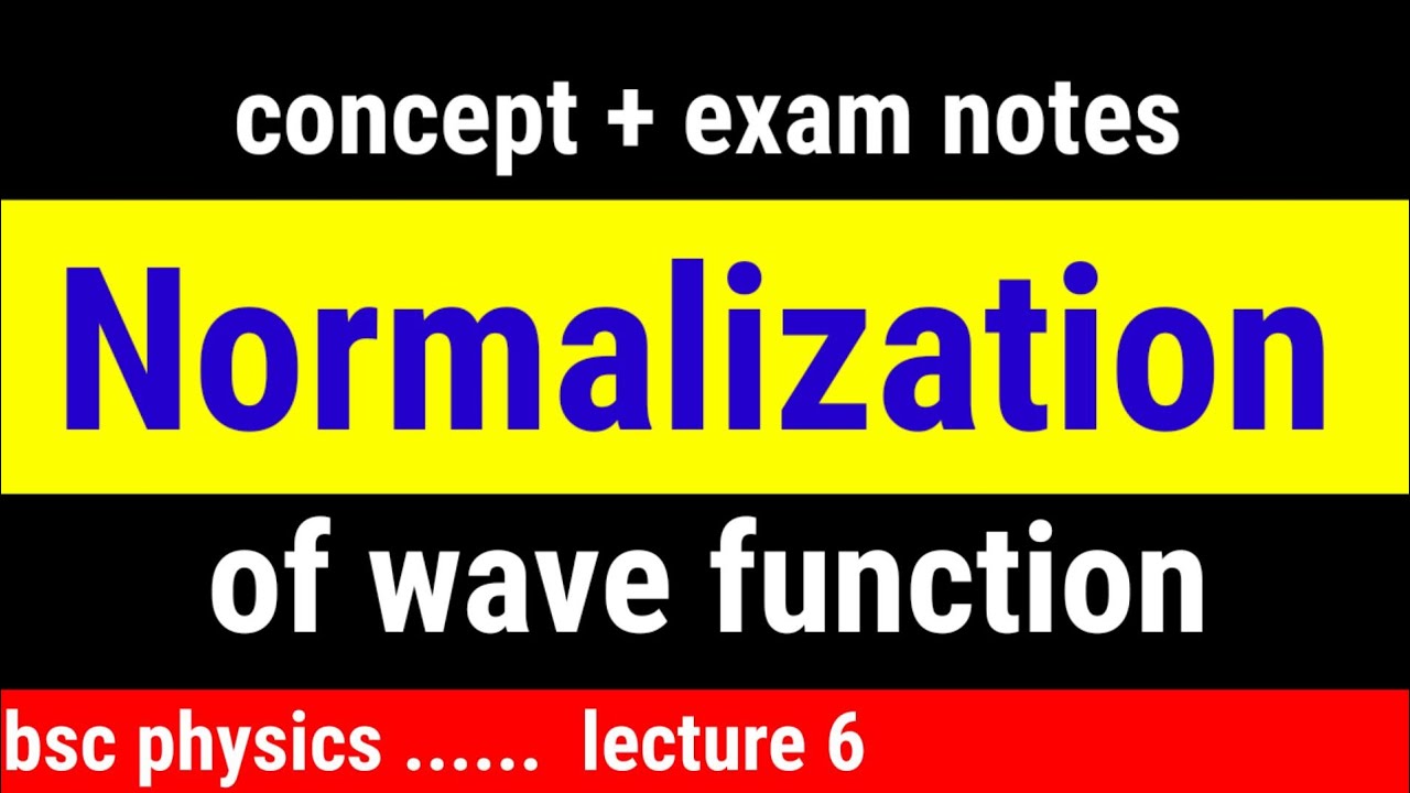 normalization || normalization of wave function in quantum mechanics