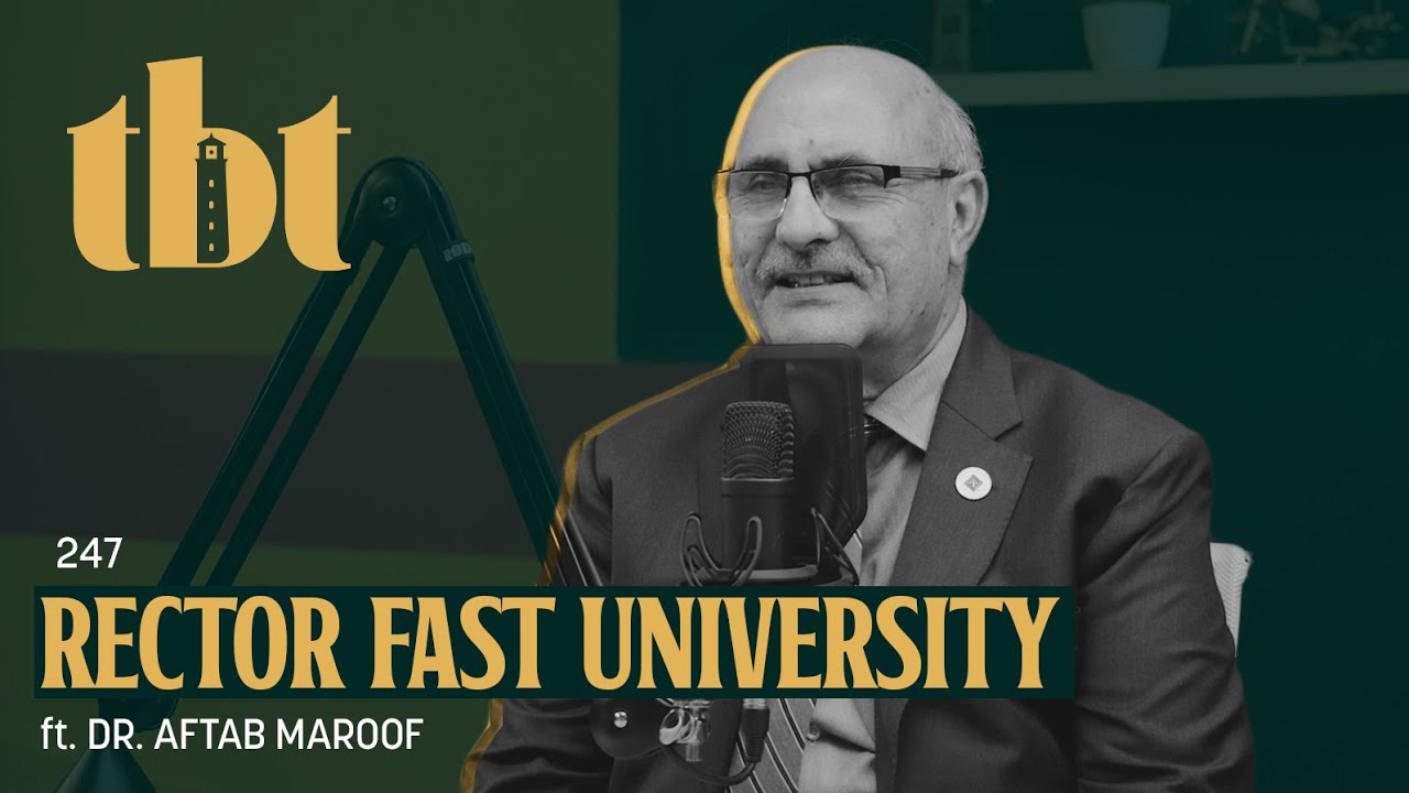 How To Build A Successful University With 100 Million? Ft. Dr. Aftab Maroof | 247 | TBT